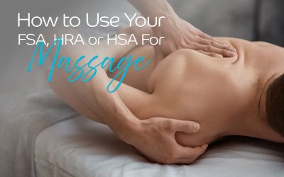 How to Use Your FSA, HRA, or HSA for Massage Therapy
